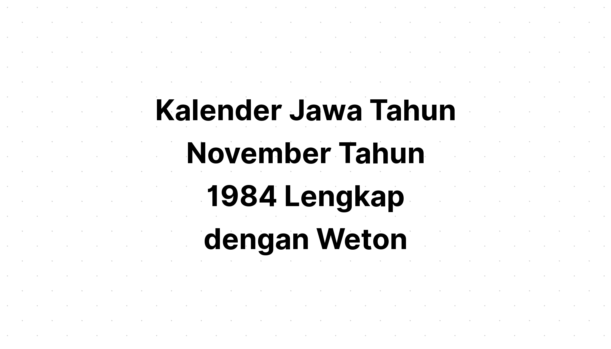 Kalender Jawa Tahun November Tahun 1984